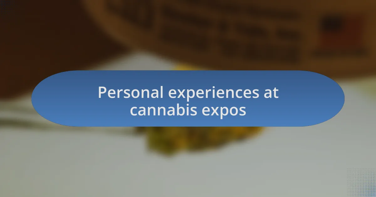 Personal experiences at cannabis expos