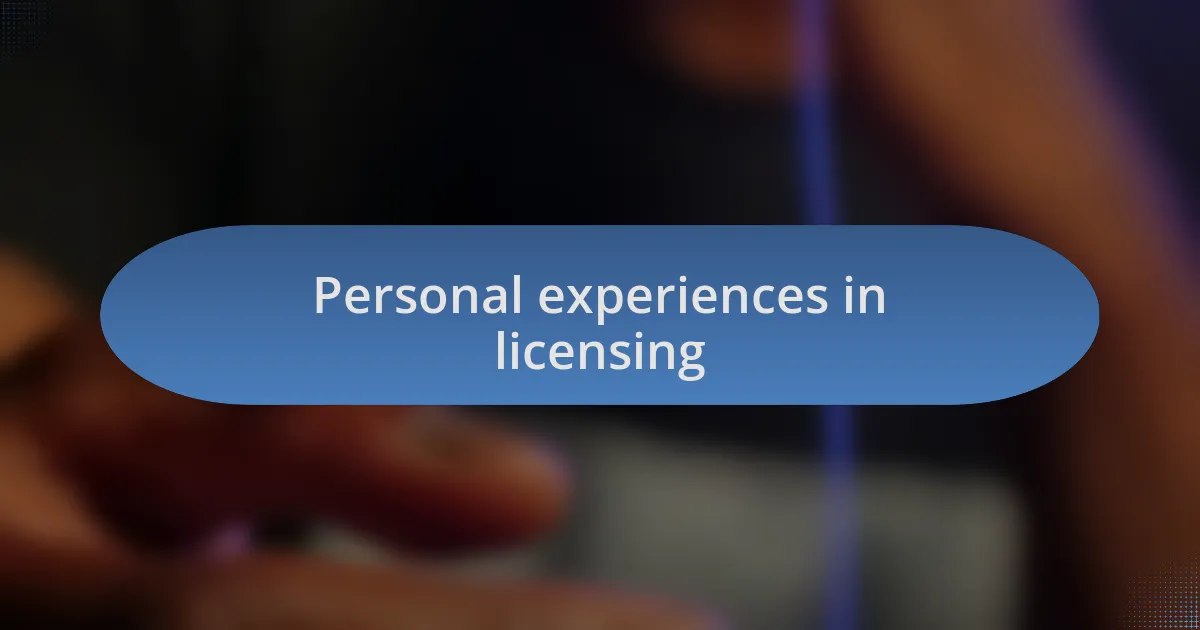 Personal experiences in licensing
