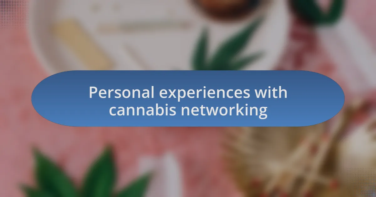 Personal experiences with cannabis networking