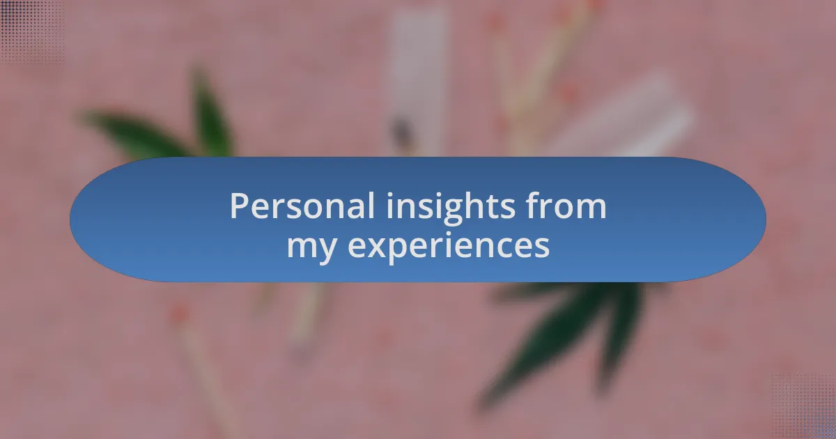 Personal insights from my experiences