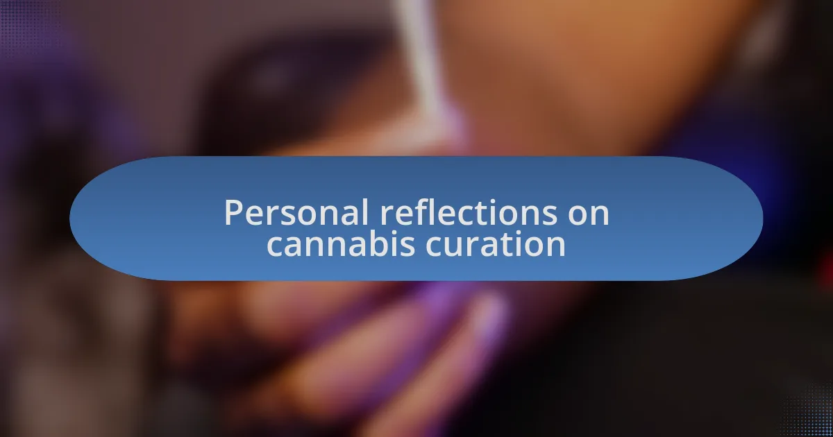 Personal reflections on cannabis curation