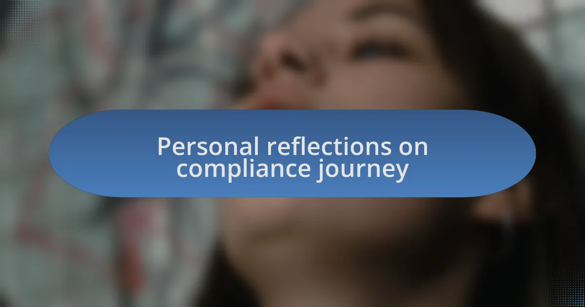 Personal reflections on compliance journey