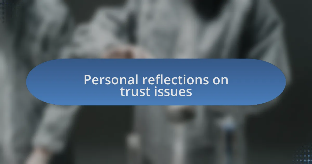Personal reflections on trust issues