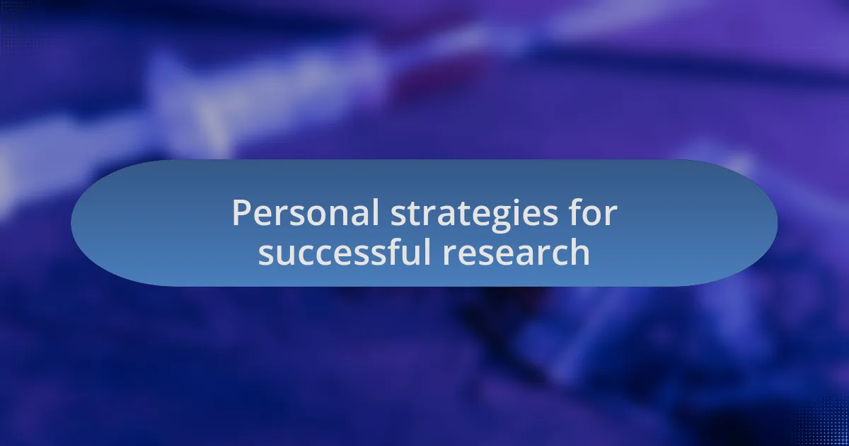 Personal strategies for successful research