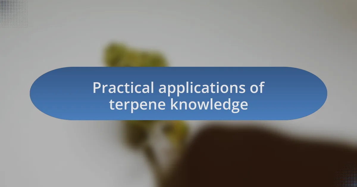 Practical applications of terpene knowledge