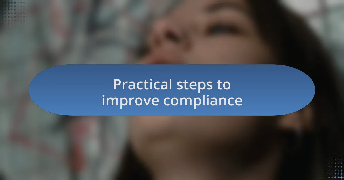 Practical steps to improve compliance