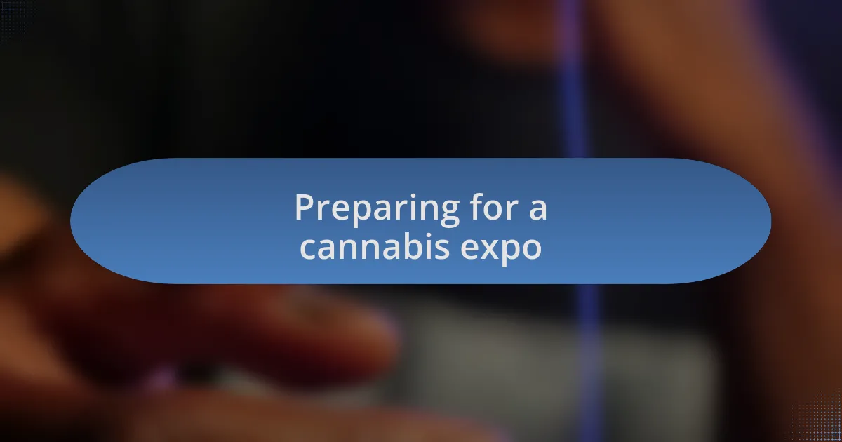 Preparing for a cannabis expo