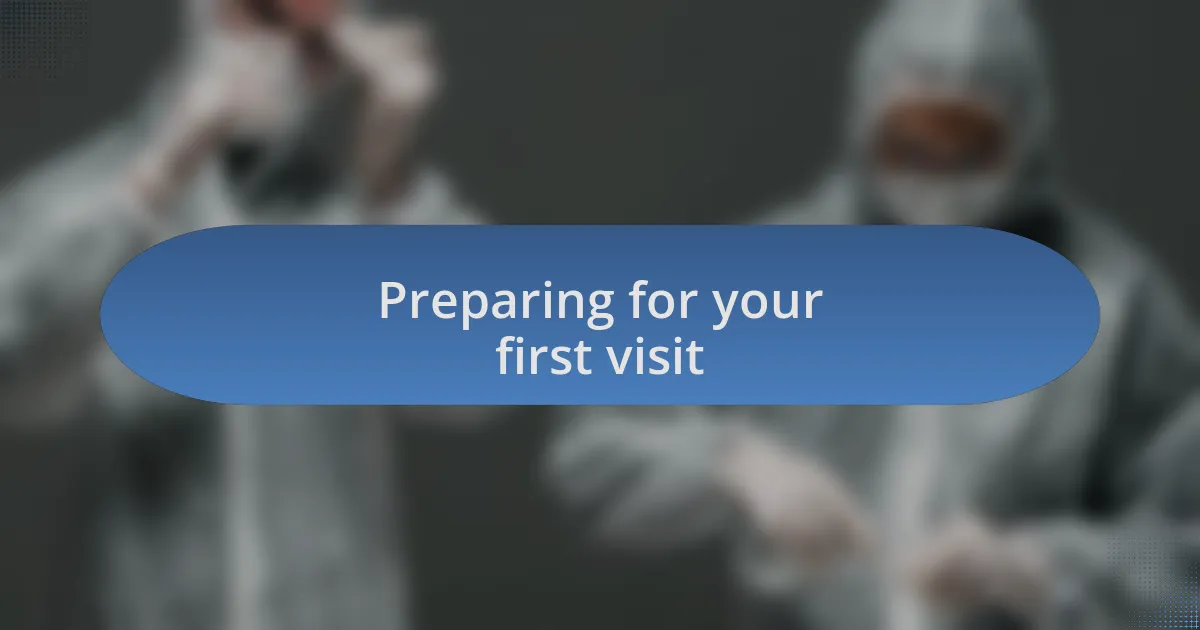 Preparing for your first visit