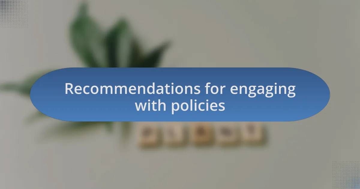 Recommendations for engaging with policies