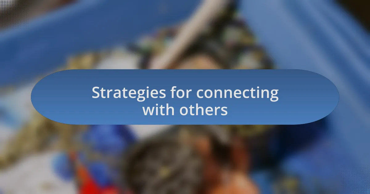 Strategies for connecting with others
