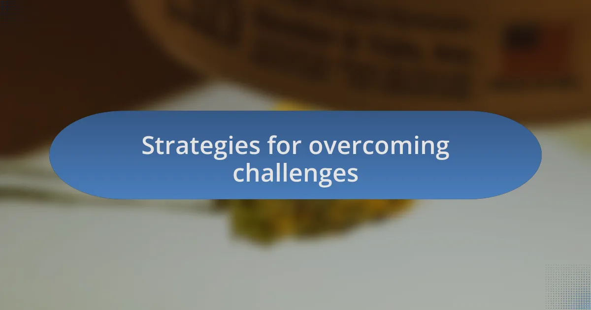 Strategies for overcoming challenges