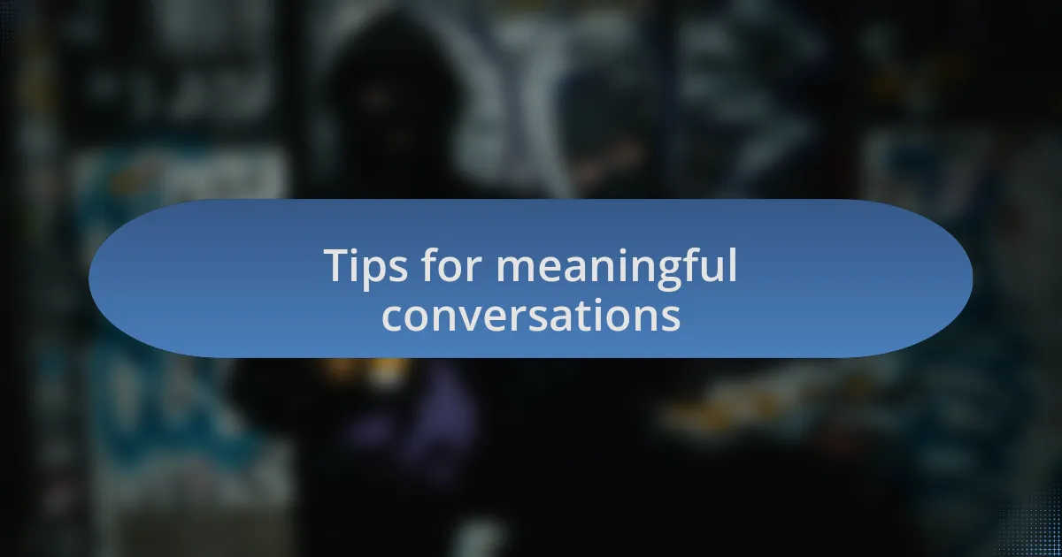 Tips for meaningful conversations