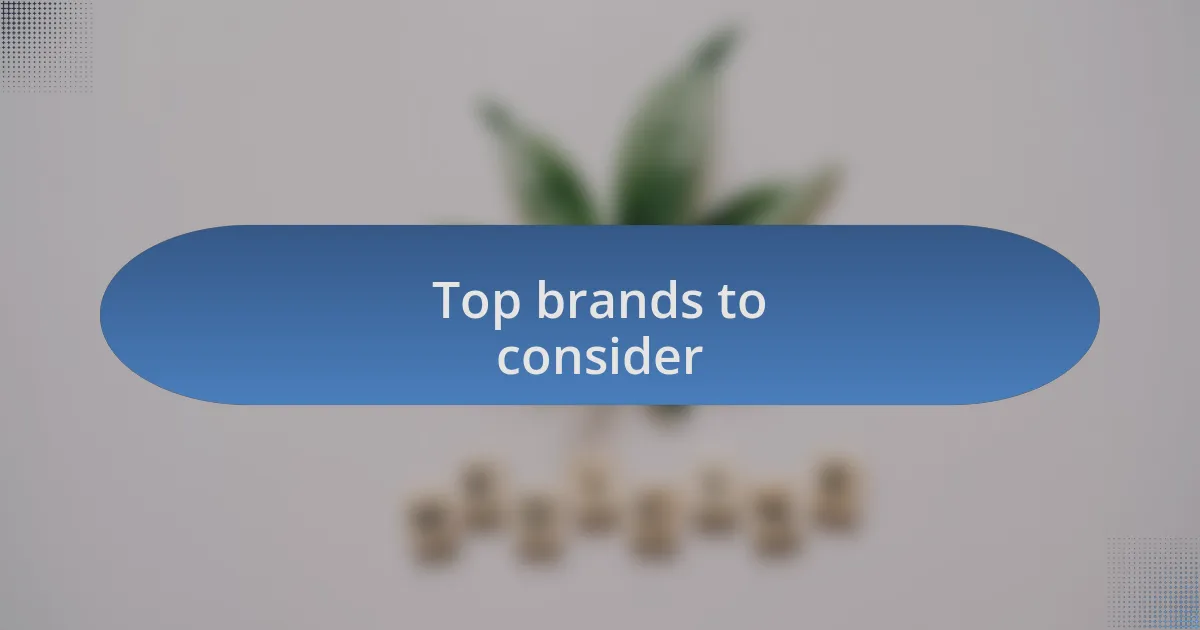 Top brands to consider