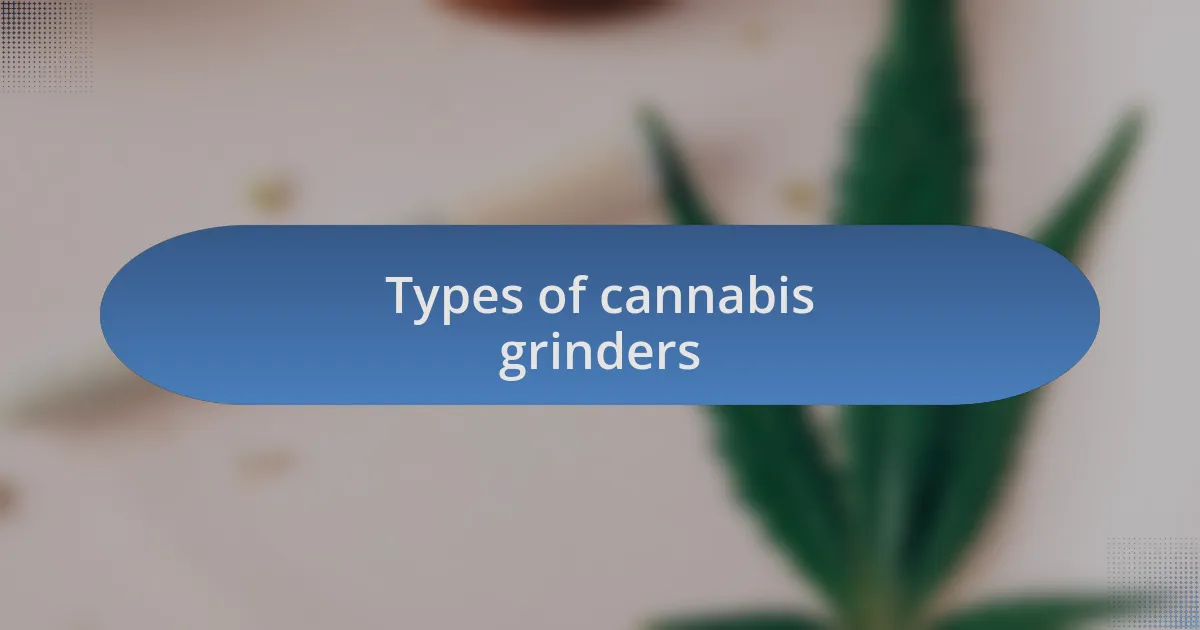 Types of cannabis grinders