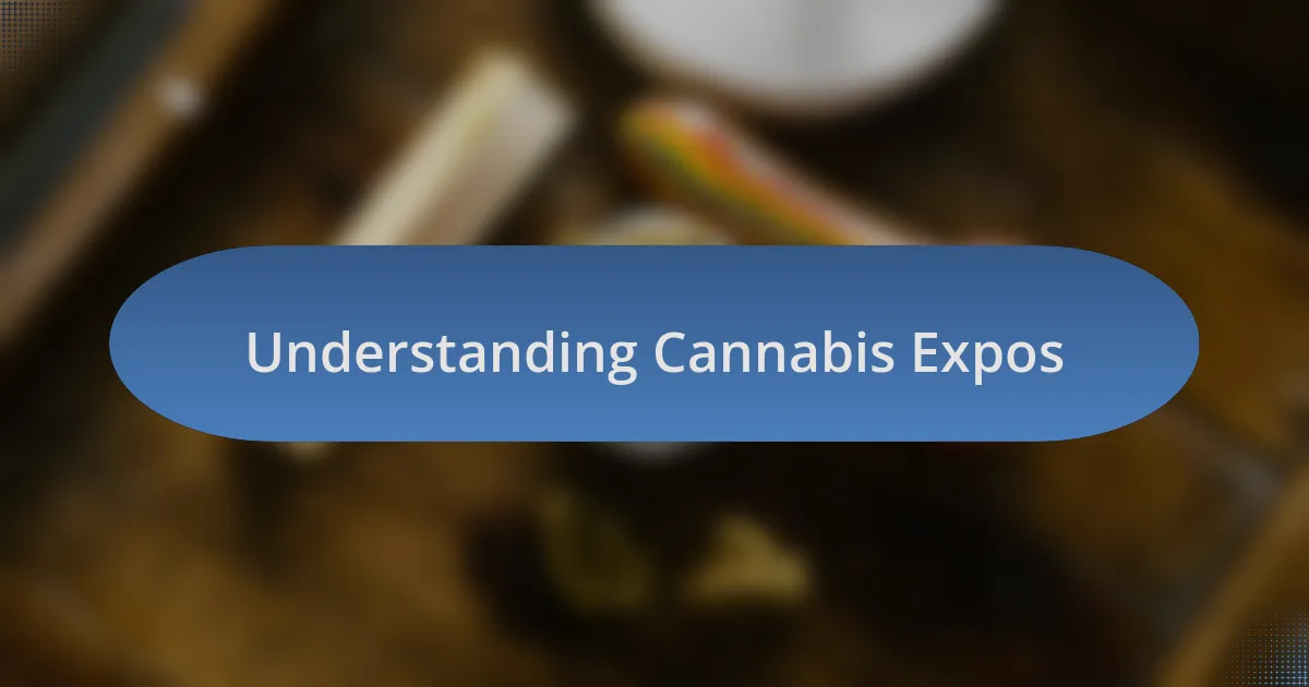Understanding Cannabis Expos