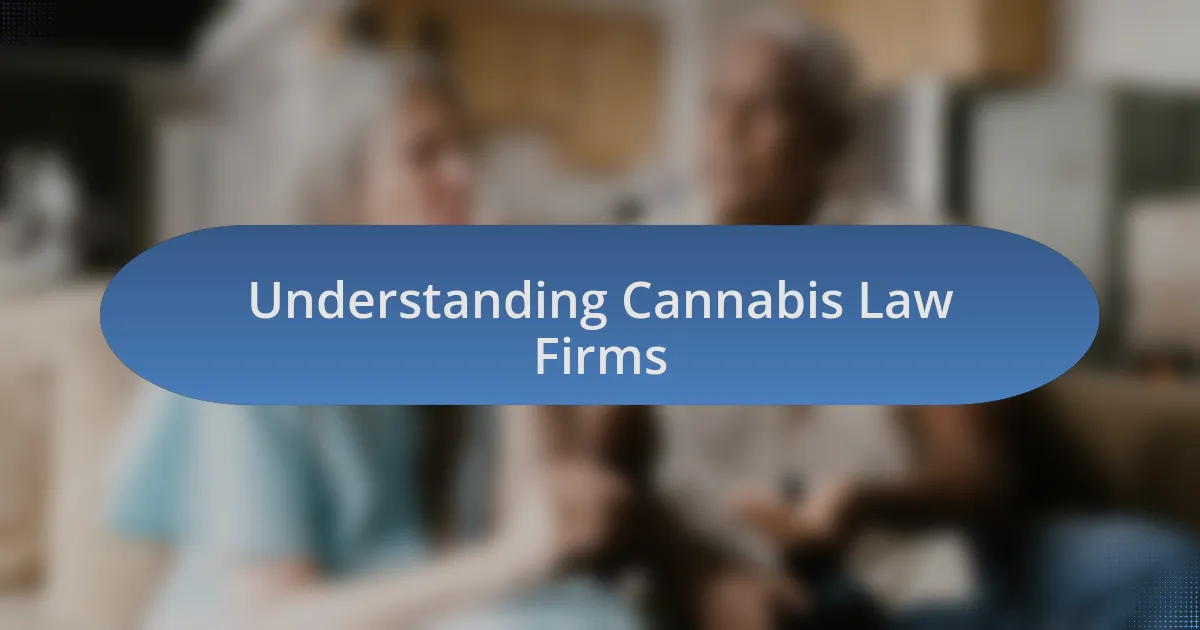 Understanding Cannabis Law Firms