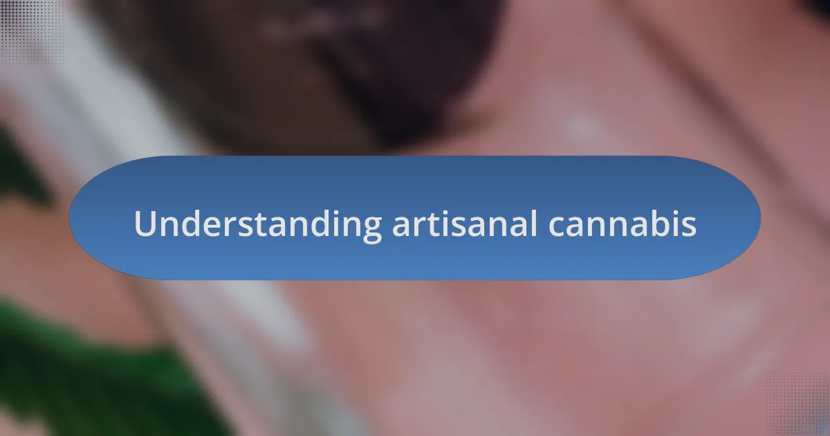 Understanding artisanal cannabis