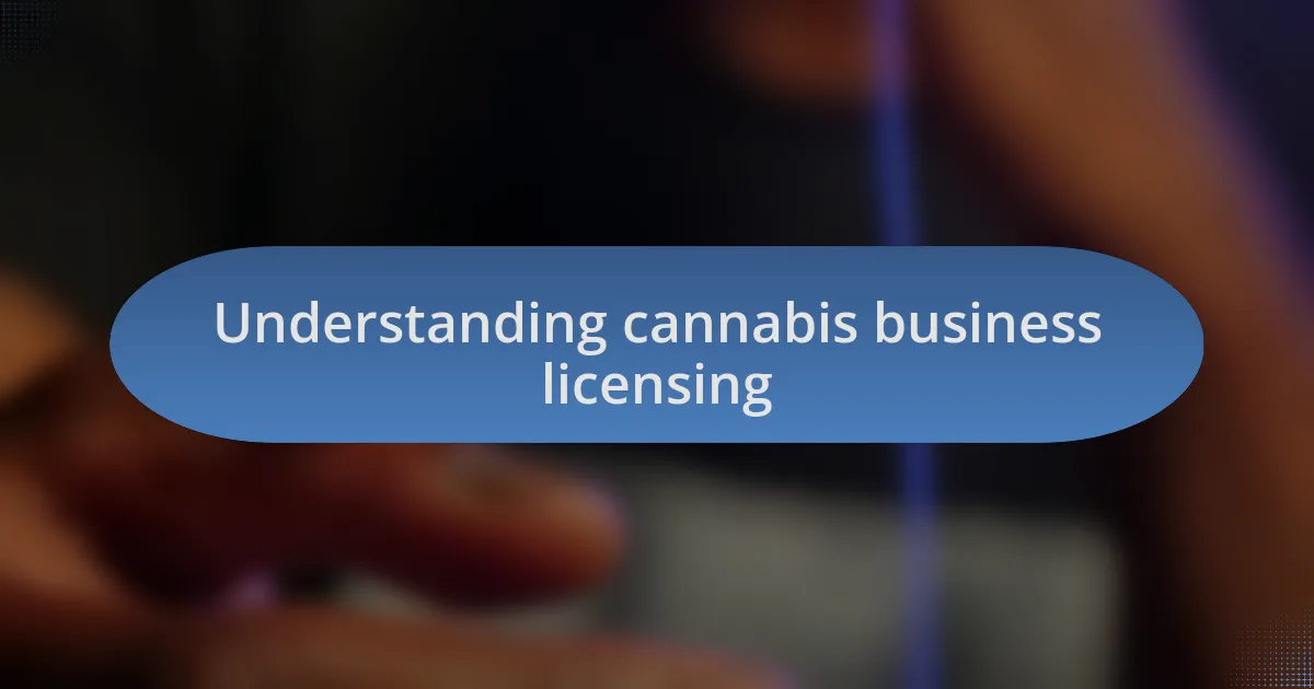 Understanding cannabis business licensing