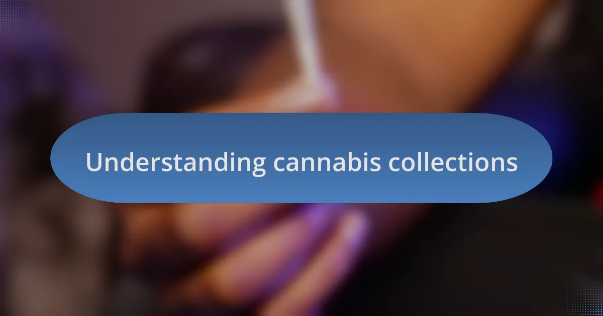 Understanding cannabis collections