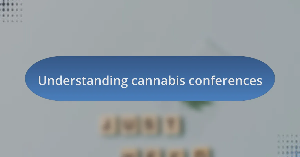 Understanding cannabis conferences