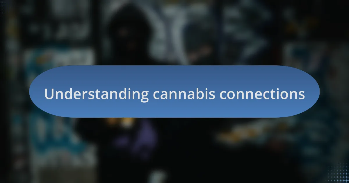 Understanding cannabis connections
