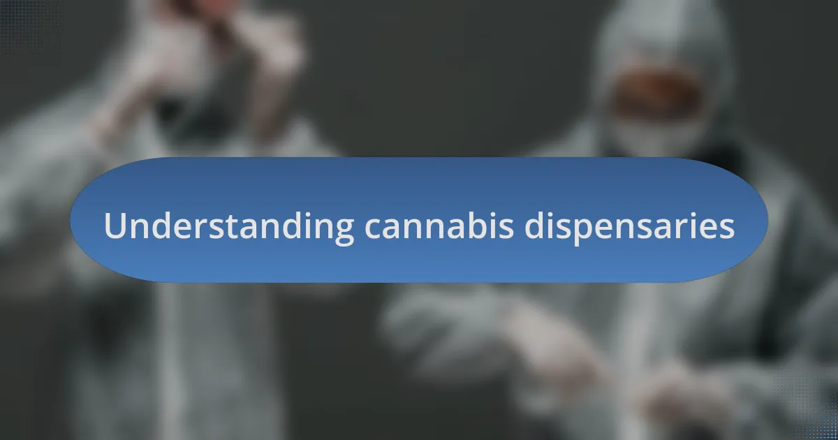 Understanding cannabis dispensaries