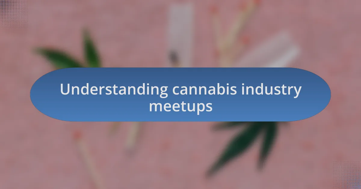 Understanding cannabis industry meetups