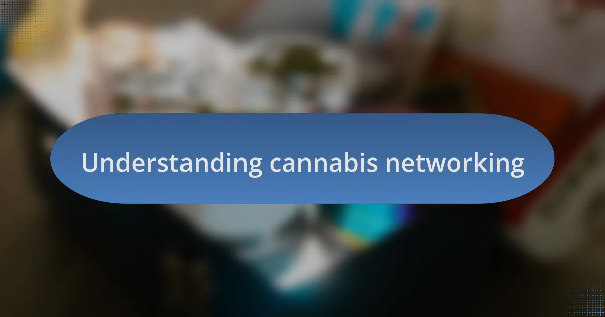 Understanding cannabis networking