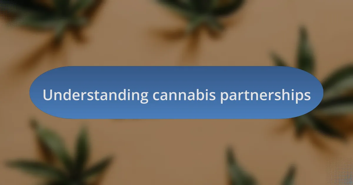 Understanding cannabis partnerships