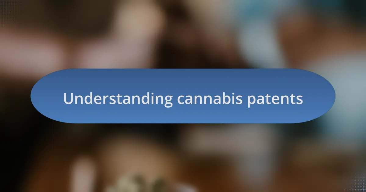 Understanding cannabis patents