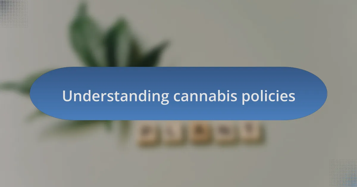 Understanding cannabis policies