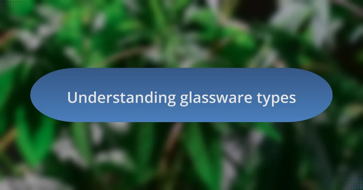 Understanding glassware types