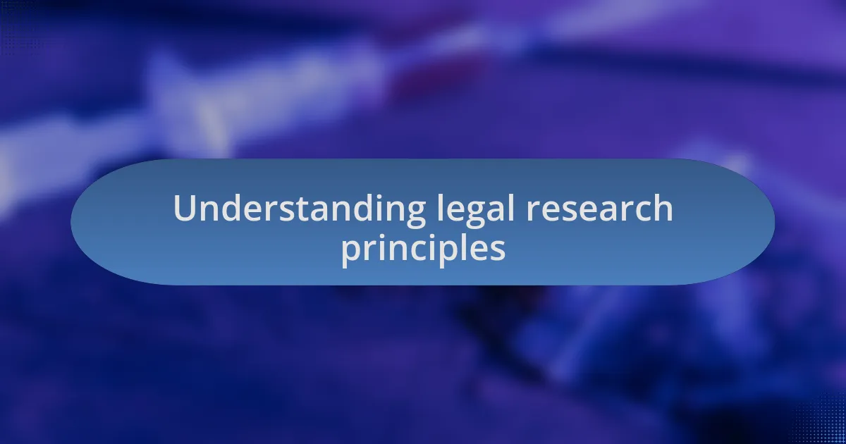 Understanding legal research principles