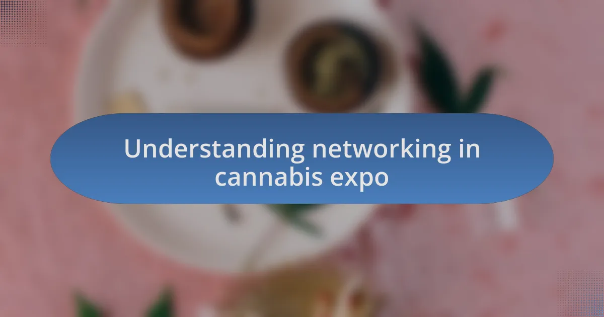 Understanding networking in cannabis expo