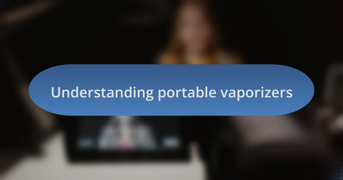 Understanding portable vaporizers