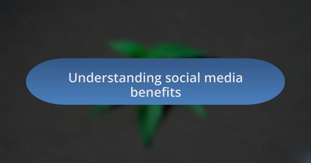 Understanding social media benefits