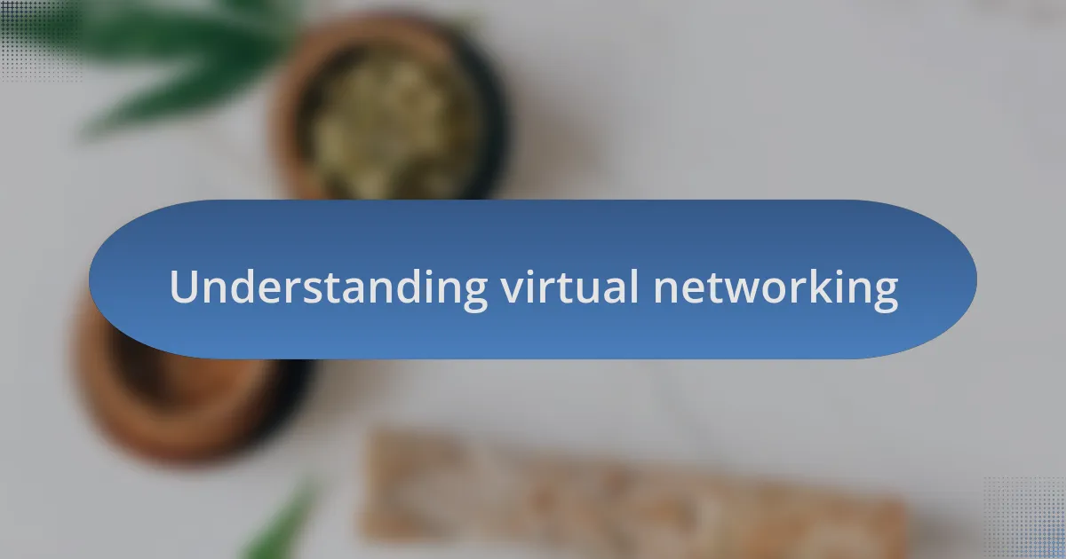 Understanding virtual networking
