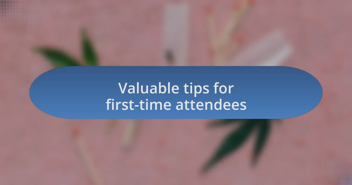 Valuable tips for first-time attendees